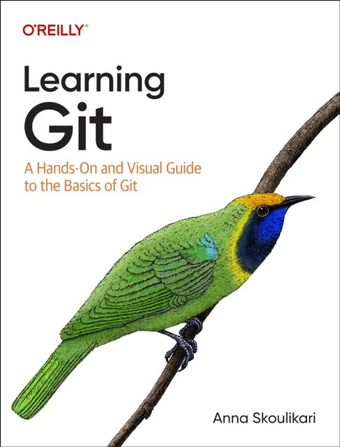 Learning Git - A Hands-On and Visual Guide to the Basics of Git