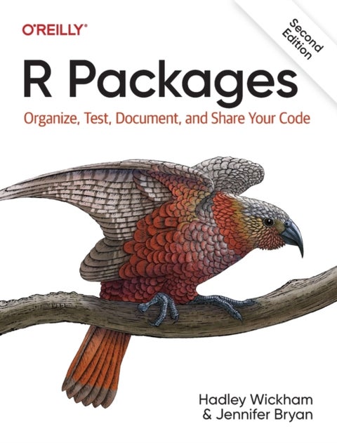 R Packages - Organize, Test, Document, and Share Your Code