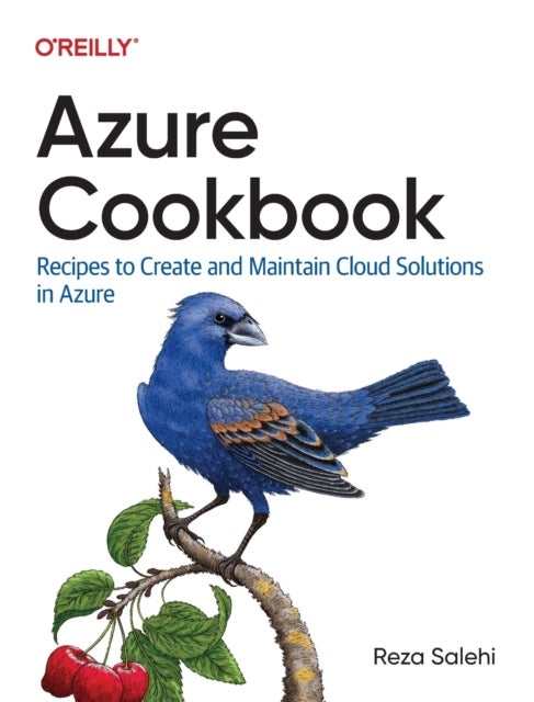 Azure Cookbook - Recipes to Create and Maintain Cloud Solutions in Azure