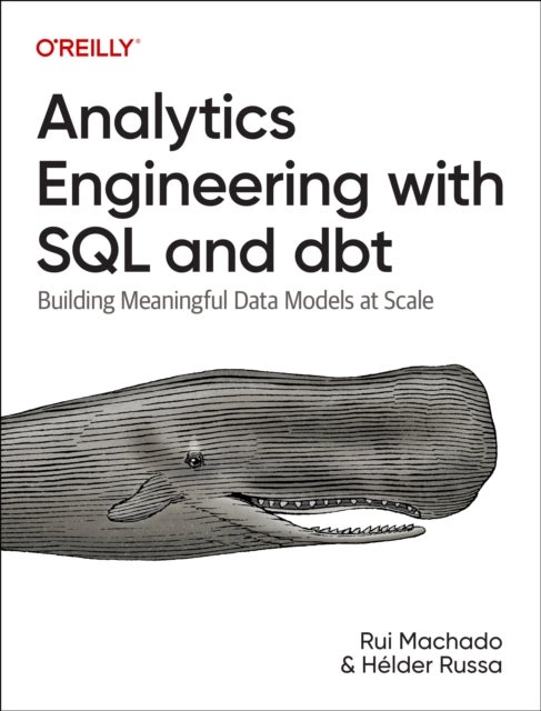 Analytics Engineering with SQL and Dbt - Building Meaningful Data Models at Scale