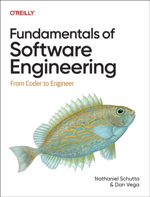 Fundamentals of Software Engineering - From Coder to Engineer