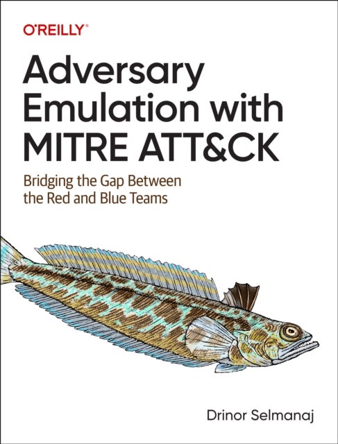 Adversary Emulation with Mitre Att&ck - Bridging the Gap Between the Red and Blue Teams