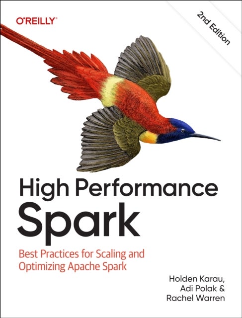 High Performance Spark - Best Practices for Scaling and Optimizing Apache Spark