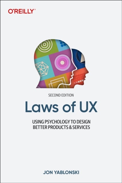 Laws of UX - Using Psychology to Design Better Products & Services
