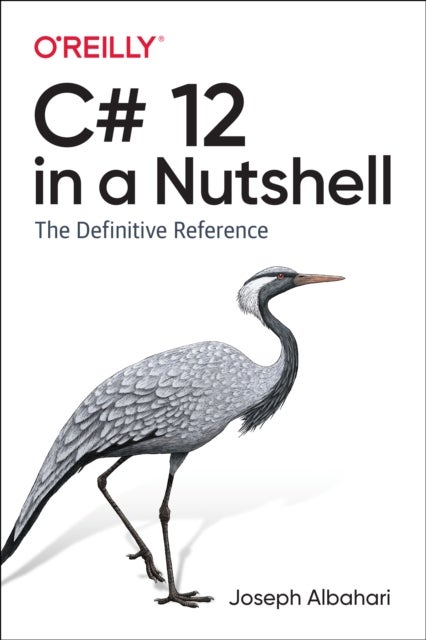C# 12 in a Nutshell - The Definitive Reference