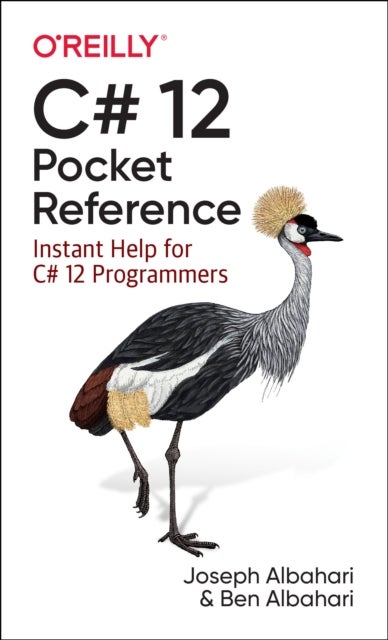 C# 12 Pocket Reference - Instant Help for C# 12 Programmers