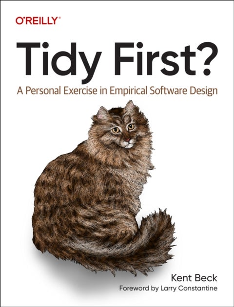 Tidy First? - A Personal Exercise in Empirical Software Design
