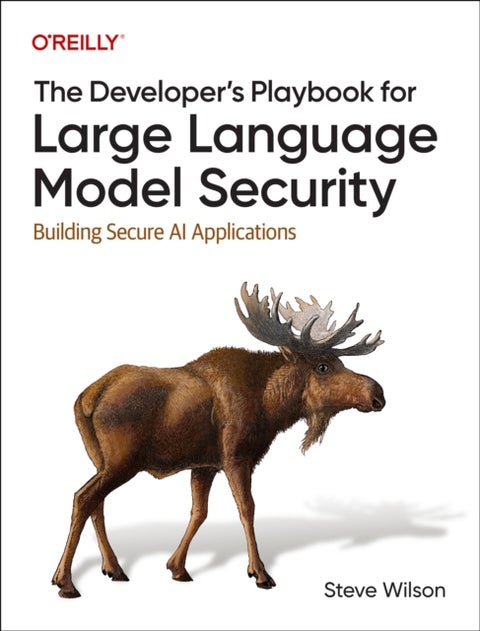 The Developer's Playbook for Large Language Model Security - Building Secure AI Applications