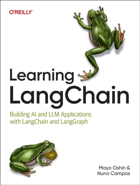Learning LangChain - Building AI and LLM Applications with LangChain and LangGraph