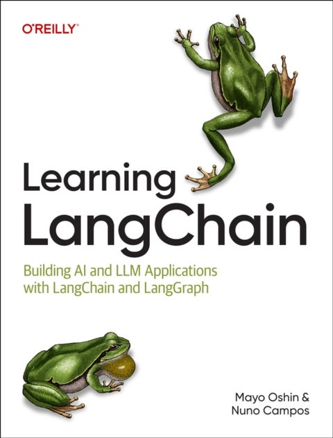 Learning LangChain - Building AI and LLM Applications with LangChain and LangGraph