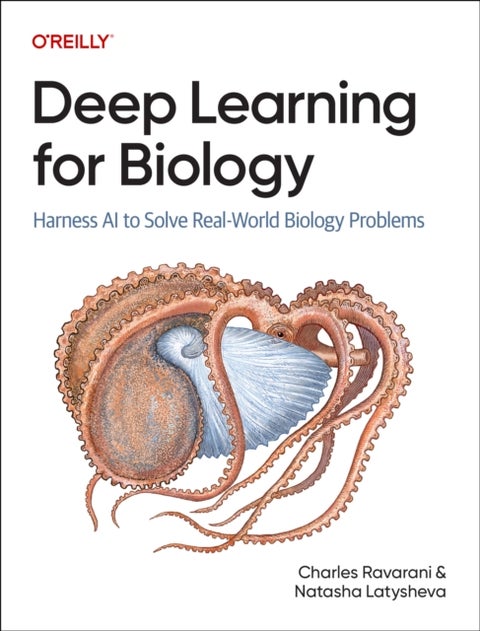 Deep Learning for Biology - Harness AI to Solve Real-World Biology Problems