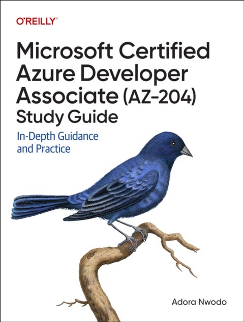 Microsoft Certified Azure Developer Associate (AZ-204) Study Guide - In-Depth Guidance and Practice