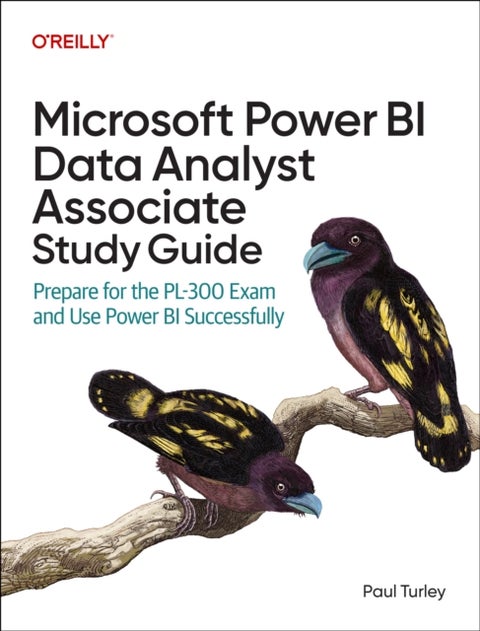 Microsoft Power Bi Data Analyst Associate Study Guide - Prepare for the Pl-300 Exam and Apply Best Practice Design