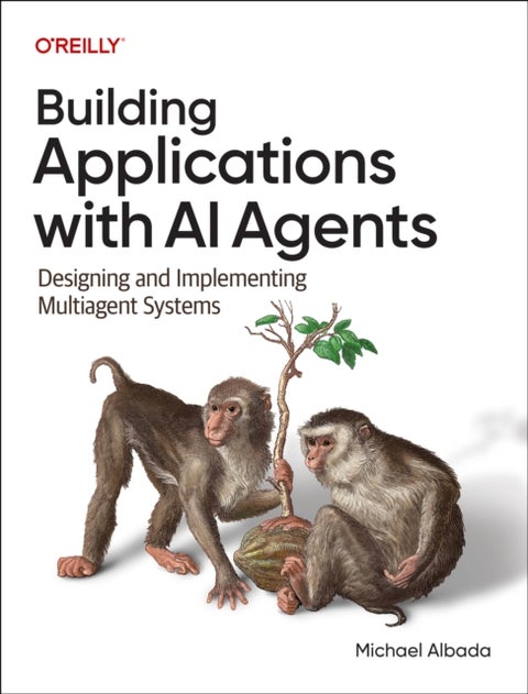 Building Applications with AI Agents - Designing and Implementing Multi-Agent Systems