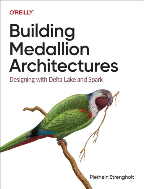 Building Medallion Architectures - Designing with Delta Lake and Spark
