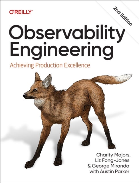 Observability Engineering - Achieving Production Excellence