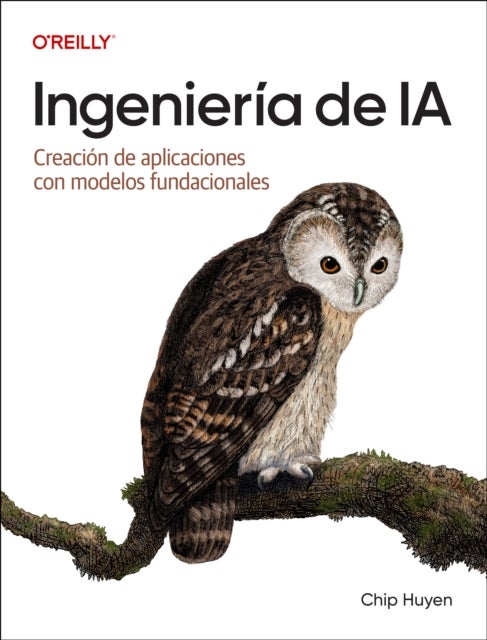 Ingenieria de IA (Spanish Edition) - Creacion de aplicaciones con modelos fundacionales