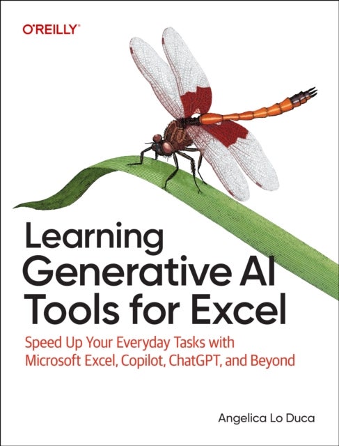 Learning Generative AI Tools for Excel - Speed Up Your Everyday Tasks with Microsoft Excel, Copilot, ChatGPT, and Beyond