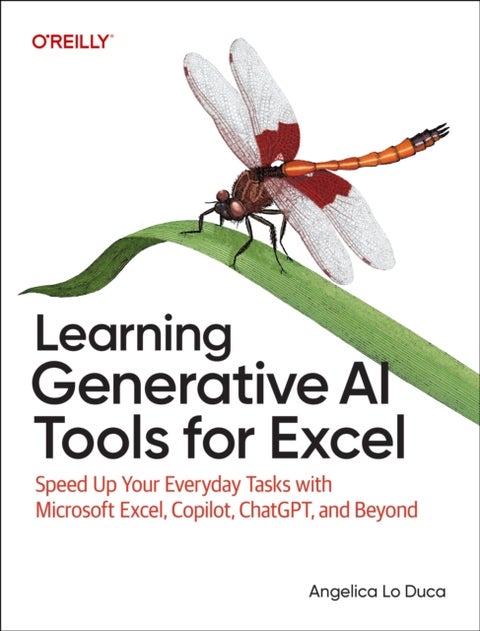 Learning Generative AI Tools for Excel - Speed Up Your Everyday Tasks with Microsoft Excel, Copilot, ChatGPT, and Beyond