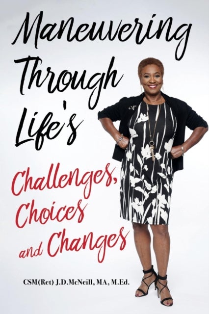 Maneuvering Through Life's Challenges, Choices and Changes