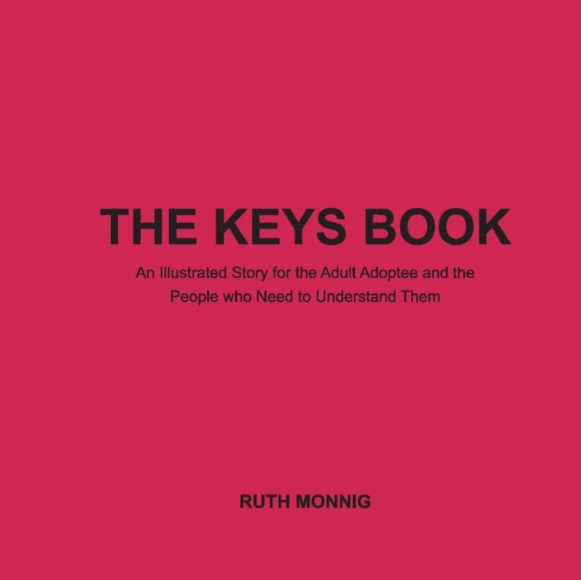 Keys Book - An Illustrated Story for the Adult Adoptee and the People who Need to Understand Them