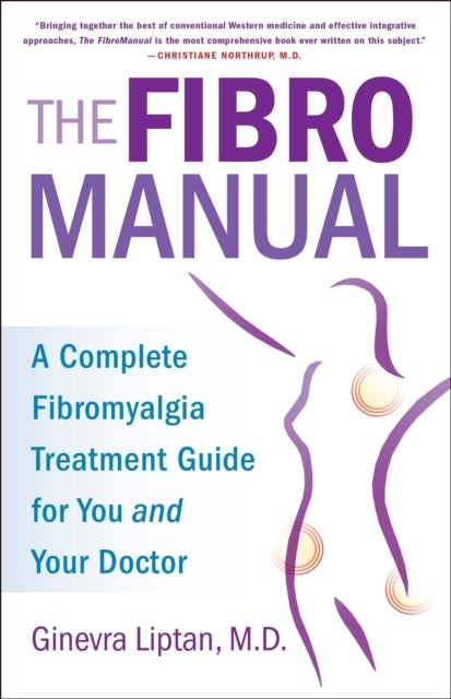 The FibroManual - A Complete Fibromyalgia Treatment Guide for You and Your Doctor