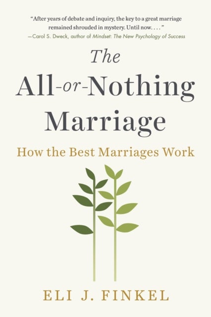 The All-or-Nothing Marriage - How the Best Marriages Work