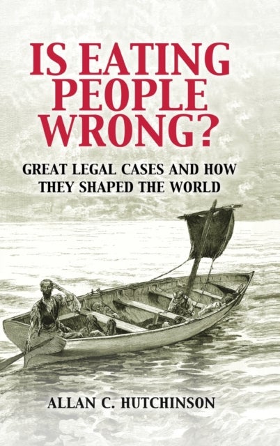 Is Eating People Wrong? - Great Legal Cases and How they Shaped the World