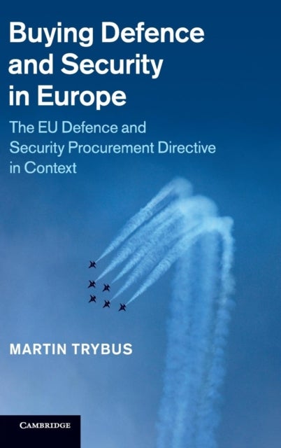 Buying Defence and Security in Europe - The EU Defence and Security Procurement Directive in Context
