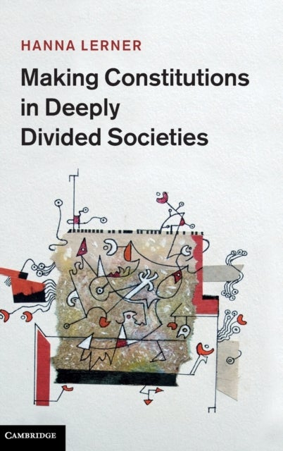 Making Constitutions in Deeply Divided Societies