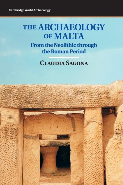 The Archaeology of Malta - From the Neolithic through the Roman Period