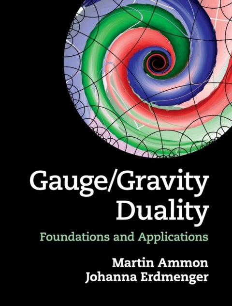 Gauge/Gravity Duality - Foundations and Applications