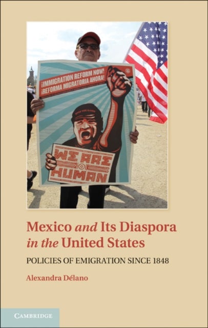 Mexico and its Diaspora in the United States - Policies of Emigration since 1848
