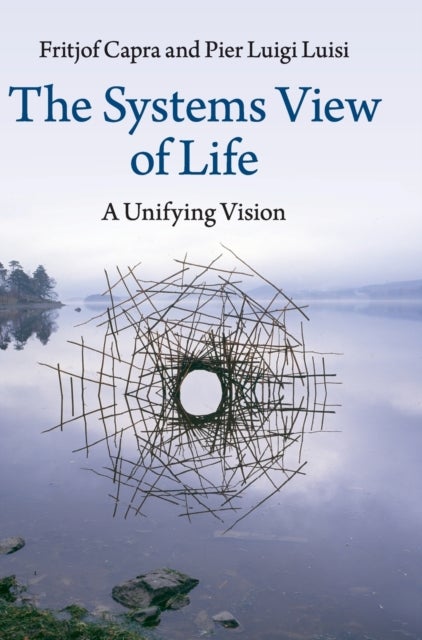 The Systems View of Life - A Unifying Vision