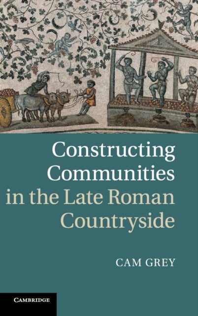 Constructing Communities in the Late Roman Countryside