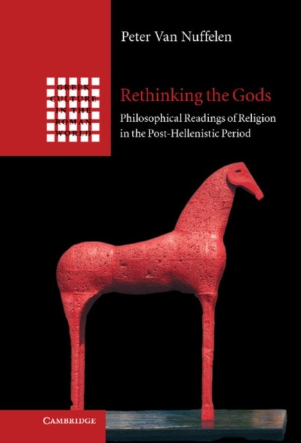 Rethinking the Gods - Philosophical Readings of Religion in the Post-Hellenistic Period