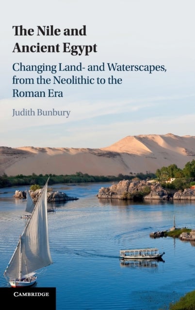 The Nile and Ancient Egypt - Changing Land- and Waterscapes, from the Neolithic to the Roman Era