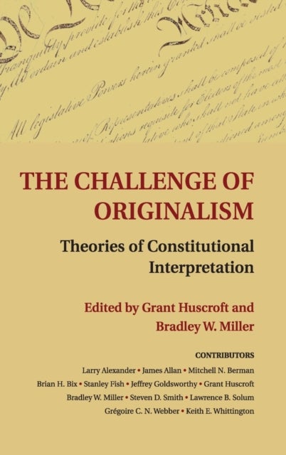 The Challenge of Originalism - Theories of Constitutional Interpretation