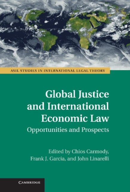 Global Justice and International Economic Law - Opportunities and Prospects