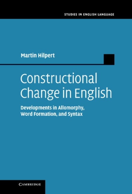 Constructional Change in English - Developments in Allomorphy, Word Formation, and Syntax