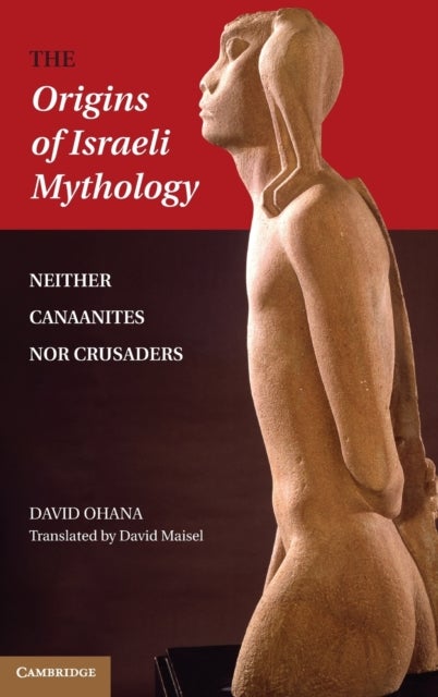 The Origins of Israeli Mythology - Neither Canaanites Nor Crusaders
