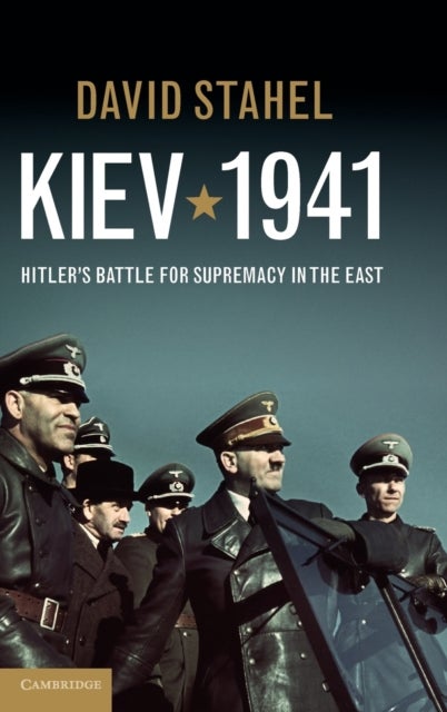 Kiev 1941 - Hitler's Battle for Supremacy in the East