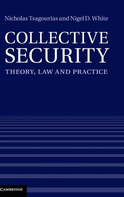Collective Security - Theory, Law and Practice