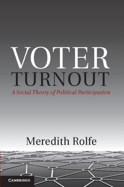 Voter Turnout - A Social Theory of Political Participation