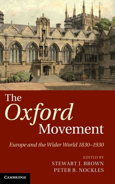 The Oxford Movement - Europe and the Wider World 1830–1930