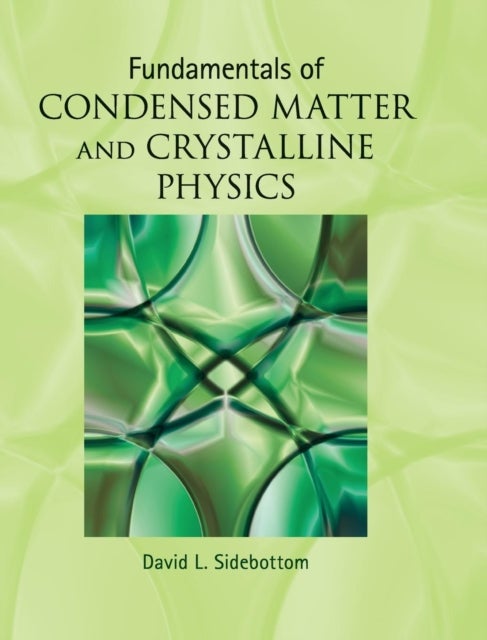 Fundamentals of Condensed Matter and Crystalline Physics - An Introduction for Students of Physics and Materials Science