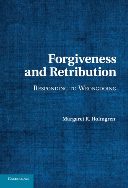 Forgiveness and Retribution - Responding to Wrongdoing
