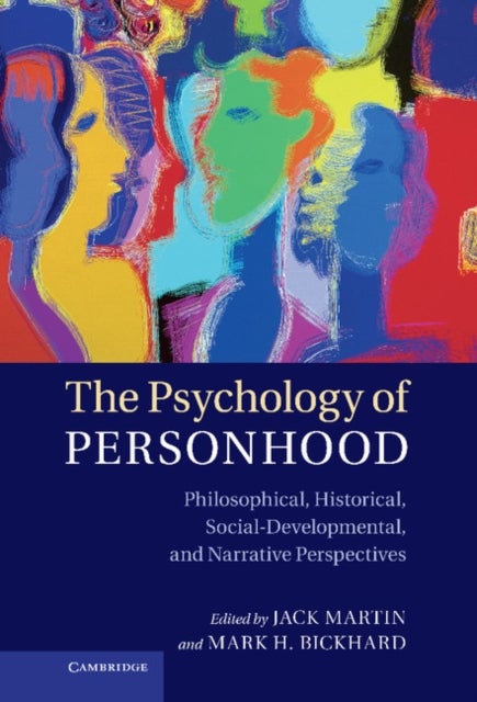 The Psychology of Personhood - Philosophical, Historical, Social-Developmental, and Narrative Perspectives