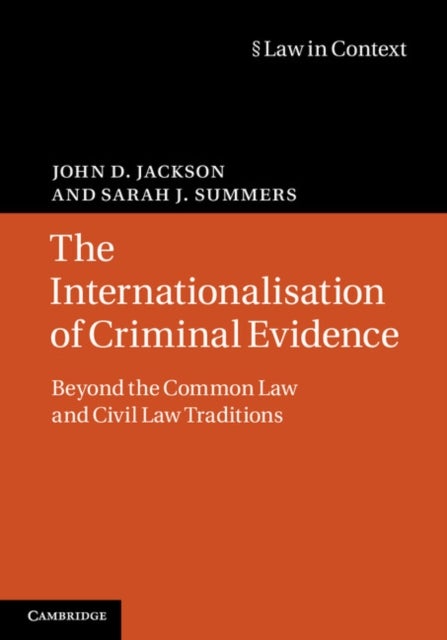 The Internationalisation of Criminal Evidence - Beyond the Common Law and Civil Law Traditions