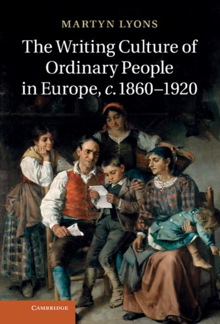 The Writing Culture of Ordinary People in Europe, c.1860–1920
